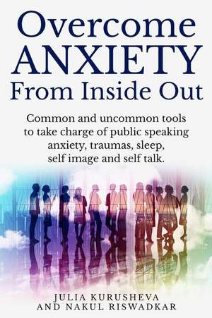 Overcome Anxiety from Inside Out de Kurusheva, MS Julia