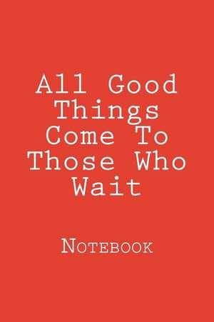 All Good Things Come to Those Who Wait de Wild Pages Press