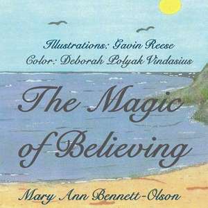 The Magic of Believing de Bennett-Olson, Mary Ann