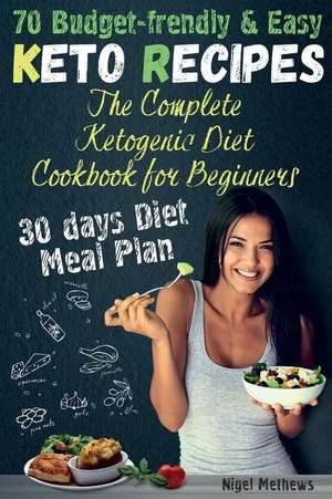 The Complete Ketogenic Diet Cookbook for Beginners de Methews, Nigel