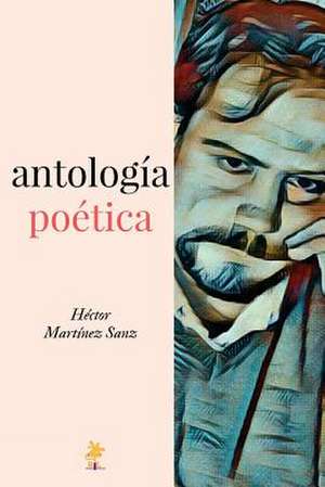 Antologia Poetica de Hector Martinez Sanz