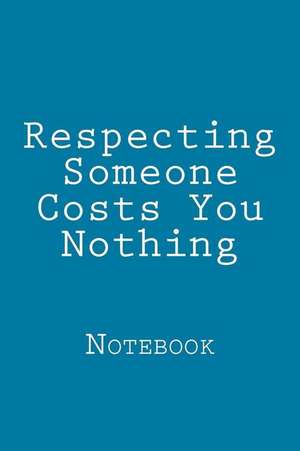 Respecting Someone Costs You Nothing de Wild Pages Press