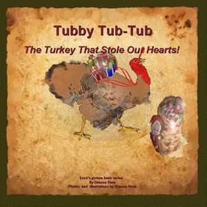 Tubby Tub-Tub the Turkey That Stole Our Hearts! de Osanna Rosa