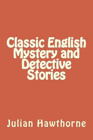 Classic English Mystery and Detective Stories de Julian Hawthorne