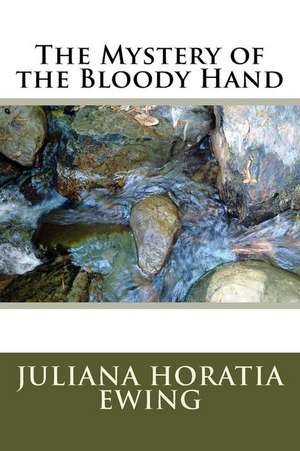 The Mystery of the Bloody Hand de Juliana Horatia Ewing