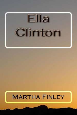 Ella Clinton de Martha Finley