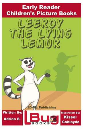 Leeroy the Lying Lemur - Early Reader - Children's Picture Books de S, Adrian