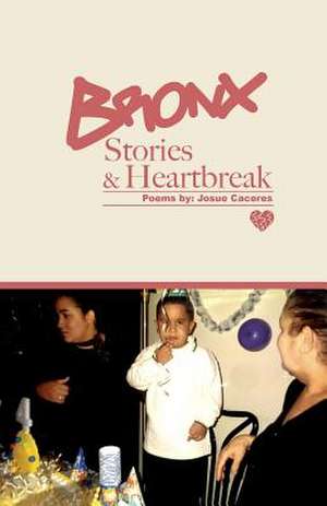 Bronx Stories & Heartbreak de Caceres, Josue