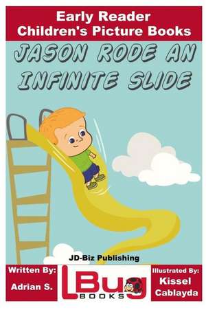 Jason Rode an Infinite Slide - Early Reader - Children's Picture Books de S, Adrian