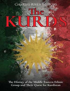 The Kurds de Charles River Editors