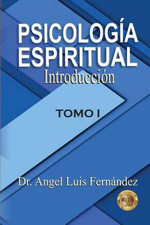 Psicologia Espiritual de Fernandez, Dr Angel Luis