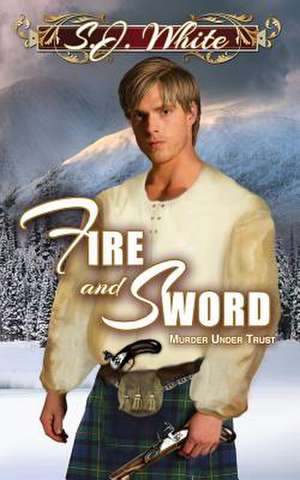 Fire and Sword de S. J. White