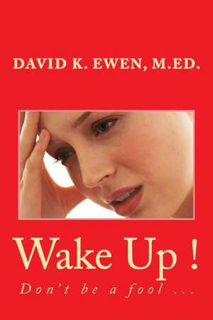 Wake Up ! de David K. Ewen M. Ed