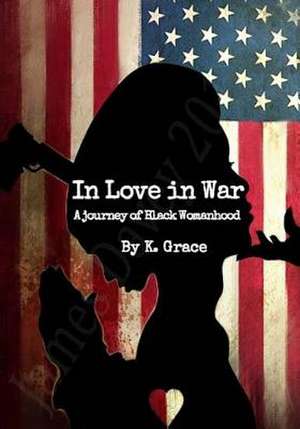 In Love in War de Grace, K.