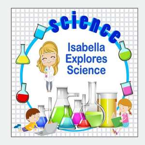 Isabella Explores Science de Jameson, C. a.