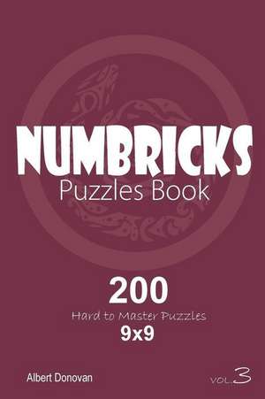 Numbricks - 200 Hard to Master Puzzles 9x9 (Volume 3) de Donovan, Albert