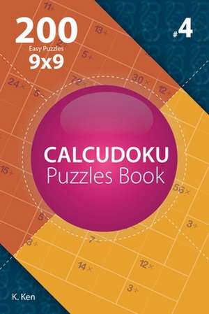 Calcudoku - 200 Easy Puzzles 9x9 (Volume 4) de Ken, K.