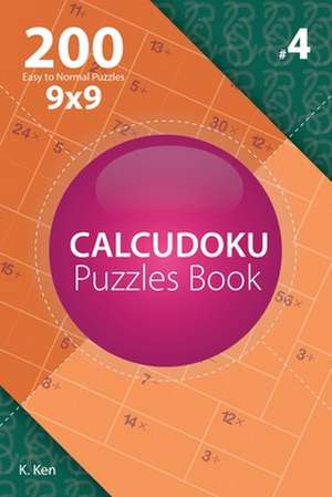 Calcudoku - 200 Easy to Normal Puzzles 9x9 (Volume 4) de Ken, K.