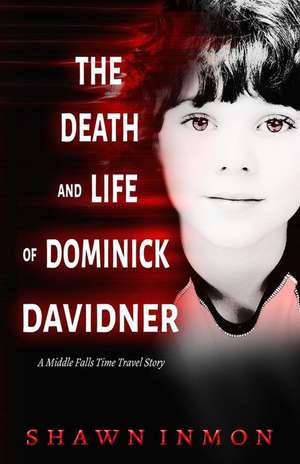 The Death and Life of Dominick Davidner de Shawn Inmon