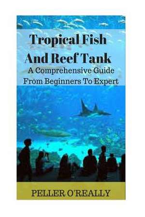 Tropical Fish and Reef Tank de O'Really, Peller