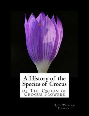 A History of the Species of Crocus de Herbert, Rev William