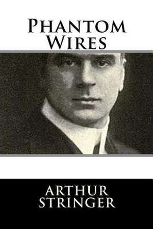 Phantom Wires de Arthur Stringer