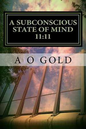 A Subconscious State of Mind 11 de Gold, A. O.