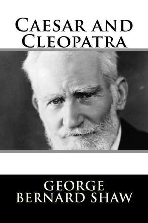 Caesar and Cleopatra de George Bernard Shaw