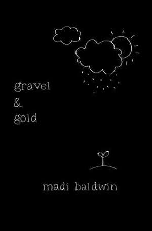 Gravel & Gold de Baldwin, Madi