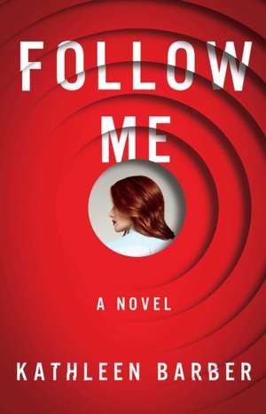 Follow Me de Kathleen Barber