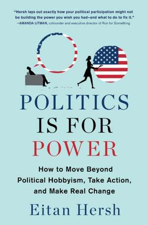 Politics Is for Power de Eitan Hersh