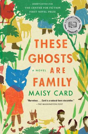 These Ghosts Are Family: A Novel de Maisy Card