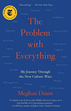 The Problem with Everything: My Journey Through the New Culture Wars de Meghan Daum