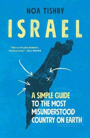 Israel: A Simple Guide to the Most Misunderstood Country on Earth de Noa Tishby