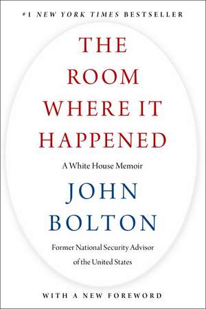 The Room Where It Happened: A White House Memoir de John Bolton