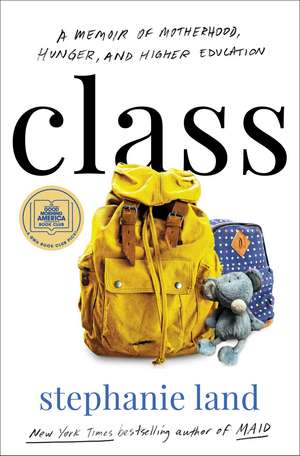 Class: A Memoir of Motherhood, Hunger, and Higher Education de Stephanie Land