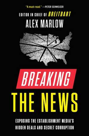 Breaking the News de Alex Marlow