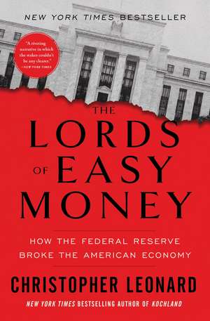 The Lords of Easy Money: How the Federal Reserve Broke the American Economy de Christopher Leonard