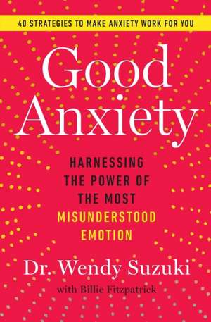 Good Anxiety de Wendy Suzuki