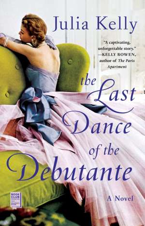 The Last Dance of the Debutante de Julia Kelly