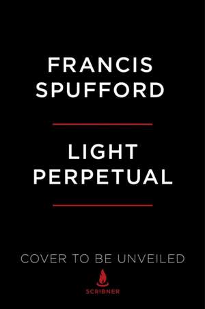 Light Perpetual de Francis Spufford