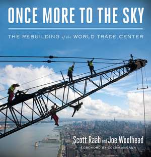 Once More to the Sky: The Rebuilding of the World Trade Center de Scott Raab