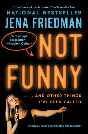 Not Funny: … And Other Things I've Been Called de Jena Friedman