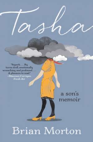 Tasha: A Son's Memoir de Brian Morton