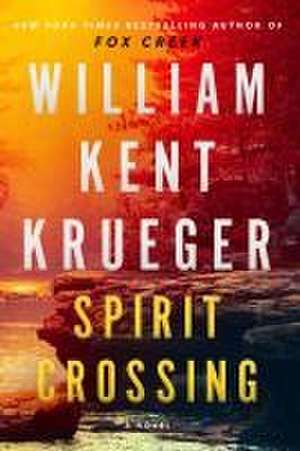 Spirit Crossing: A Novel de William Kent Krueger