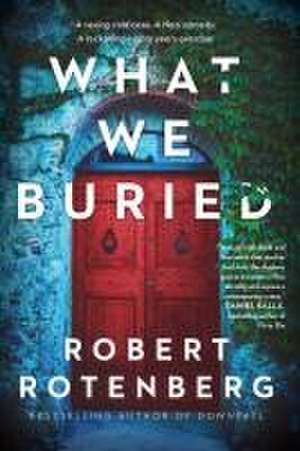 What We Buried de Robert Rotenberg