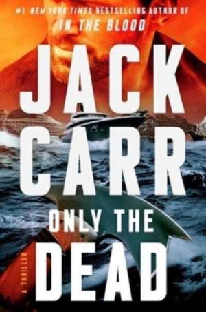 Only the Dead de Jack Carr