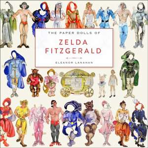 The Paper Dolls of Zelda Fitzgerald de Eleanor Lanahan