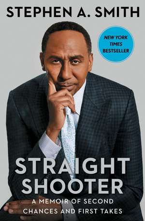 Straight Shooter: A Memoir of Second Chances and First Takes de Stephen A. Smith