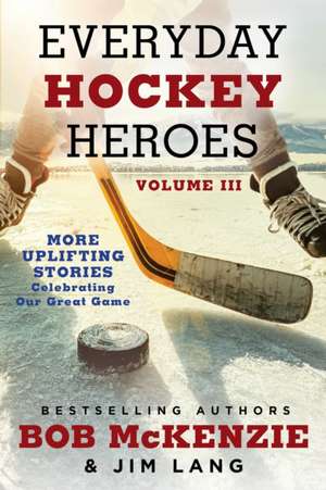 Everyday Hockey Heroes, Volume III de Jim Lang